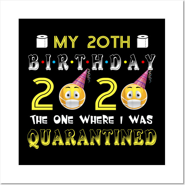 my 20 Birthday 2020 The One Where I Was Quarantined Funny Toilet Paper Wall Art by Jane Sky